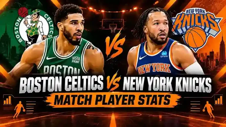Boston Celtics vs New York Knicks Match Player Stats: The Latest 2026 Breakdown